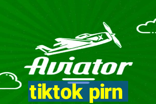 tiktok pirn